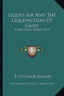 Liquid Air And The Liquefaction Of Gases: A Practical Work (1919)