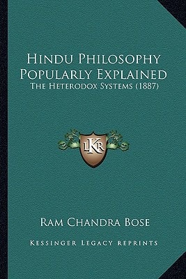 Hindu Philosophy Popularly Explained: The Heterodox Systems (1887)