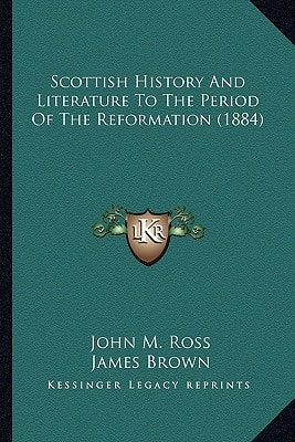 Scottish History And Literature To The Period Of The Reformation (1884)