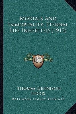 Mortals And Immortality; Eternal Life Inherited (1913)