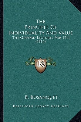 The Principle Of Individuality And Value: The Gifford Lectures For 1911 (1912)