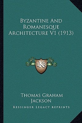 Byzantine And Romanesque Architecture V1 (1913)