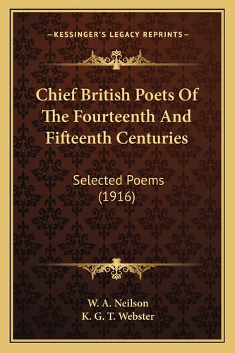 Chief British Poets Of The Fourteenth And Fifteenth Centuries: Selected Poems (1916)