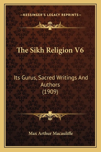 The Sikh Religion V6: Its Gurus, Sacred Writings And Authors (1909)