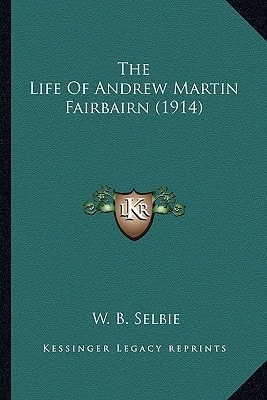 The Life Of Andrew Martin Fairbairn (1914)