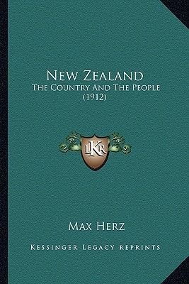 New Zealand: The Country And The People (1912)
