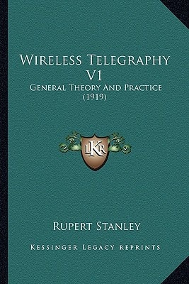 Wireless Telegraphy V1: General Theory And Practice (1919)
