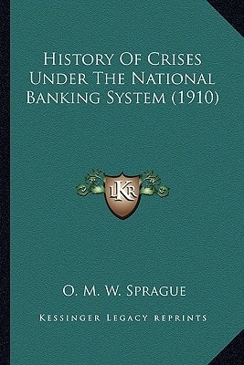 History Of Crises Under The National Banking System (1910)