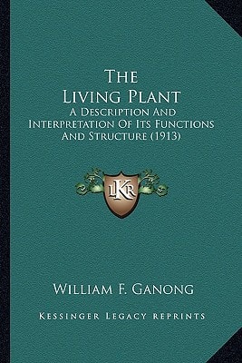 The Living Plant: A Description And Interpretation Of Its Functions And Structure (1913)