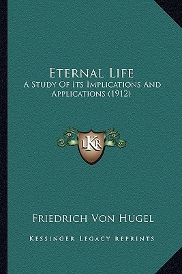 Eternal Life: A Study Of Its Implications And Applications (1912)