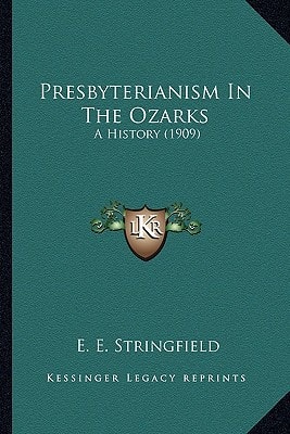 Presbyterianism In The Ozarks: A History (1909)