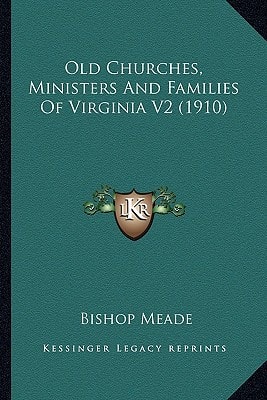 Old Churches, Ministers And Families Of Virginia V2 (1910)
