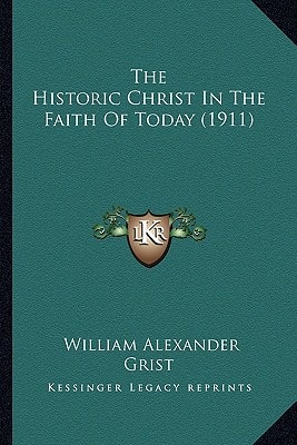 The Historic Christ In The Faith Of Today (1911)