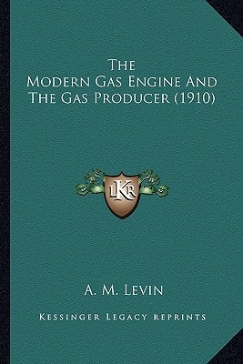 The Modern Gas Engine And The Gas Producer (1910)