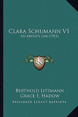Clara Schumann V1: An Artist's Life (1913)