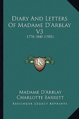 Diary And Letters Of Madame D'Arblay V3: 1778-1840 (1905)
