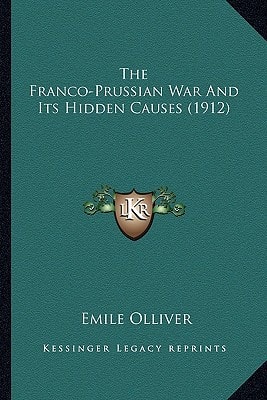 The Franco-Prussian War And Its Hidden Causes (1912)