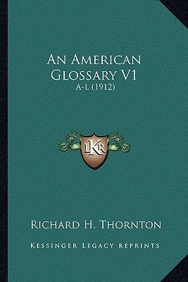 An American Glossary V1: A-L (1912)