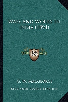 Ways And Works In India (1894)