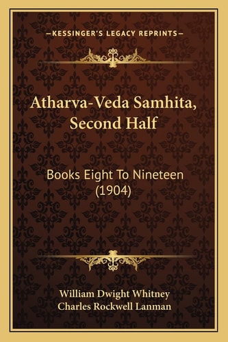 Atharva-Veda Samhita, Second Half: Books Eight To Nineteen (1904)