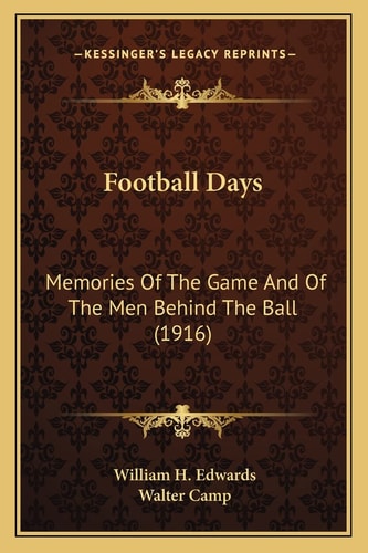 Football Days: Memories Of The Game And Of The Men Behind The Ball (1916)