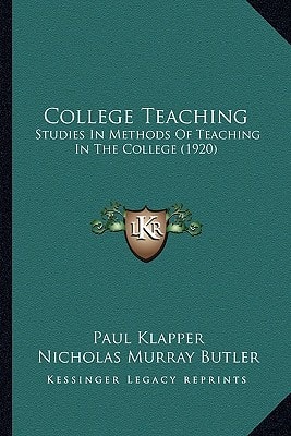 College Teaching: Studies In Methods Of Teaching In The College (1920)