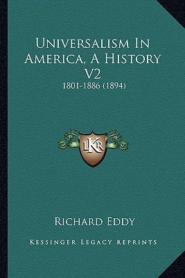 Universalism In America, A History V2: 1801-1886 (1894)