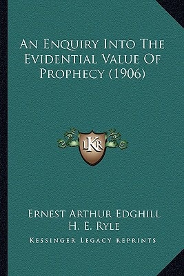 An Enquiry Into The Evidential Value Of Prophecy (1906)