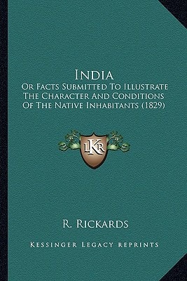 India: Or Facts Submitted To Illustrate The Character And Conditions Of The Native Inhabitants (1829)