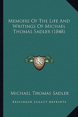 Memoirs Of The Life And Writings Of Michael Thomas Sadler (1848)