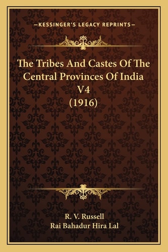 The Tribes And Castes Of The Central Provinces Of India V4 (1916)