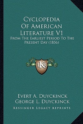 Cyclopedia Of American Literature V1: From The Earliest Period To The Present Day (1856)