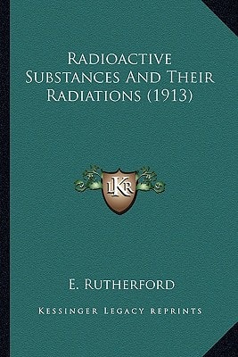 Radioactive Substances And Their Radiations (1913)