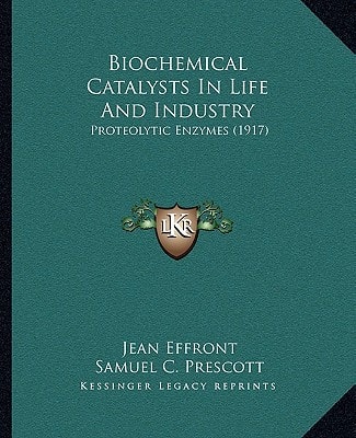Biochemical Catalysts In Life And Industry: Proteolytic Enzymes (1917)