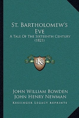 St. Bartholomew's Eve: A Tale Of The Sixteenth Century (1821)