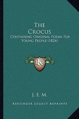 The Crocus: Containing Original Poems For Young People (1824)