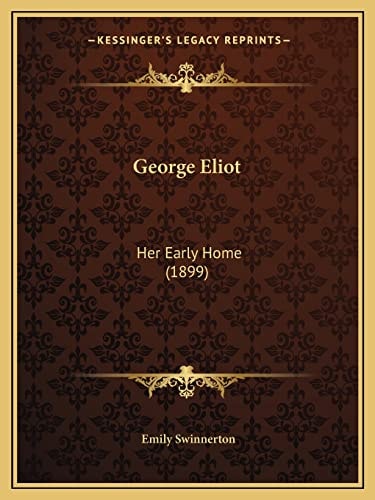 George Eliot: Her Early Home (1899)