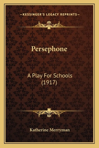 Persephone: A Play For Schools (1917)