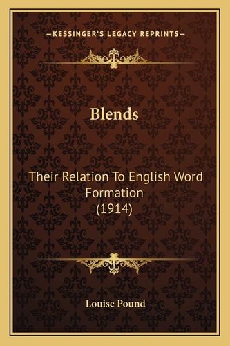 Blends: Their Relation To English Word Formation (1914)