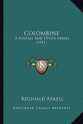 Colombine: A Fantasy And Other Verses (1911)