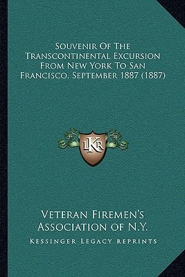 Souvenir Of The Transcontinental Excursion From New York To San Francisco, September 1887 (1887)