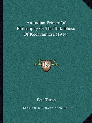 An Indian Primer Of Philosophy Or The Tarkabhasa Of Kecavamicra (1914)