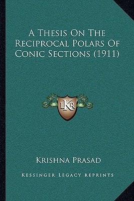 A Thesis On The Reciprocal Polars Of Conic Sections (1911)