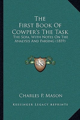 The First Book Of Cowper's The Task: The Sofa, With Notes On The Analysis And Parsing (1859)