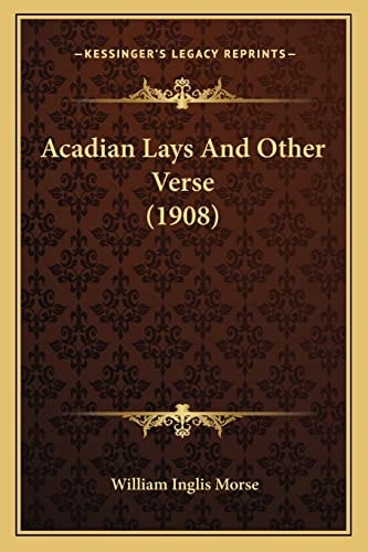 Acadian Lays And Other Verse (1908)