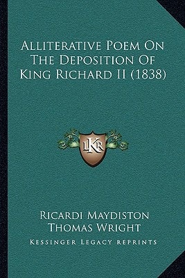Alliterative Poem On The Deposition Of King Richard II (1838)