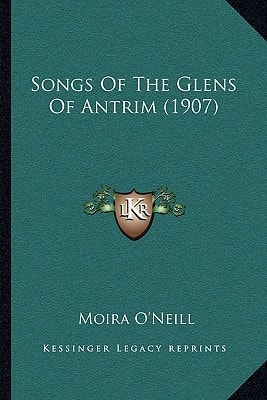 Songs Of The Glens Of Antrim (1907)