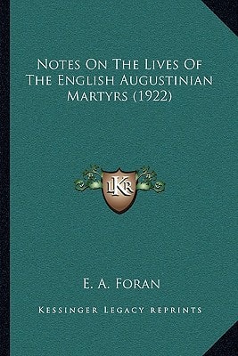 Notes On The Lives Of The English Augustinian Martyrs (1922)