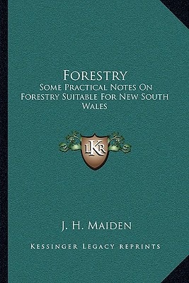 Forestry: Some Practical Notes On Forestry Suitable For New South Wales: Conifers (1908)