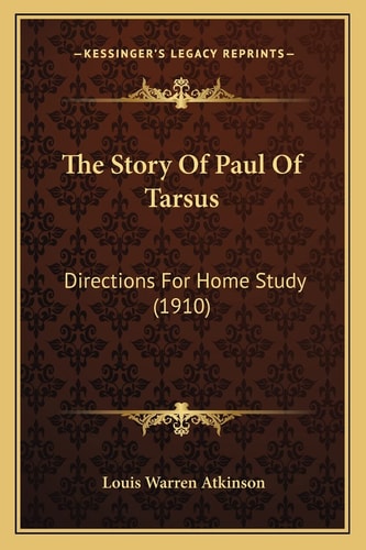 The Story Of Paul Of Tarsus: Directions For Home Study (1910)
